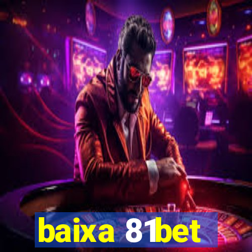 baixa 81bet